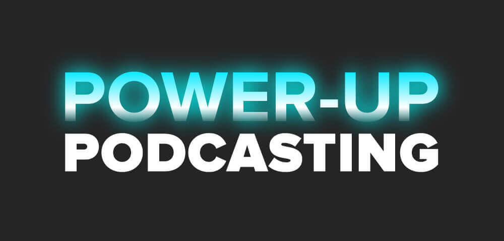 Old Power-Up Podcasting logo had two lines:
Power-Up
Podcasting
"Power-Up" had a teal blue color gradient on the words. "Podcasting" text was white.